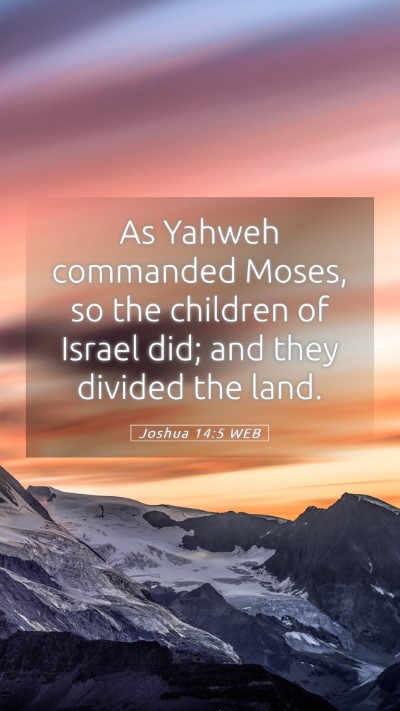 Picture 05 - Joshua 14:5 WEB Mobile Phone Wallpaper - As Yahweh commanded Moses, so the children of - Mobile Bible Verse Wallpaper