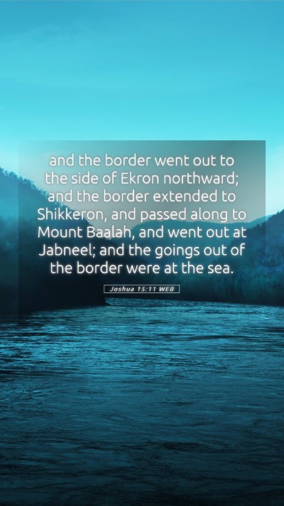 Picture 05 - Joshua 15:11 WEB Mobile Phone Wallpaper - and the border went out to the side of Ekron - Mobile Bible Verse Wallpaper