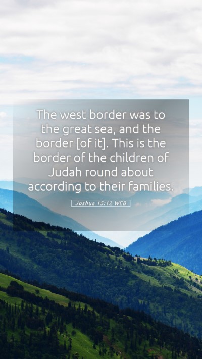 Picture 05 - Joshua 15:12 WEB Mobile Phone Wallpaper - The west border was to the great sea, and the - Mobile Bible Verse Wallpaper