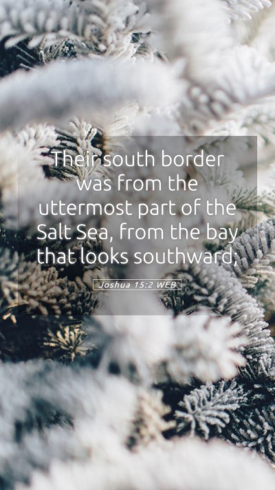 Picture 05 - Joshua 15:2 WEB Mobile Phone Wallpaper - Their south border was from the uttermost part of - Mobile Bible Verse Wallpaper