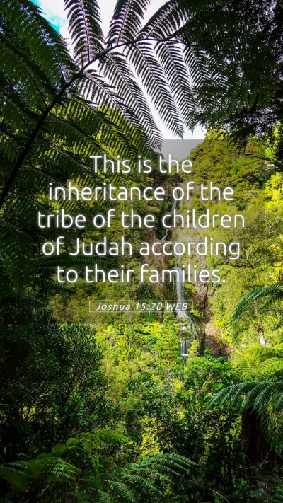 Picture 05 - Joshua 15:20 WEB Mobile Phone Wallpaper - This is the inheritance of the tribe of the - Mobile Bible Verse Wallpaper