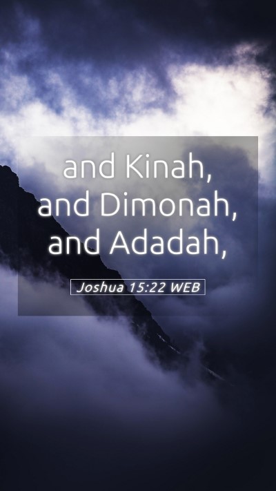 Picture 05 - Joshua 15:22 WEB Mobile Phone Wallpaper - and Kinah, and Dimonah, and - Mobile Bible Verse Wallpaper