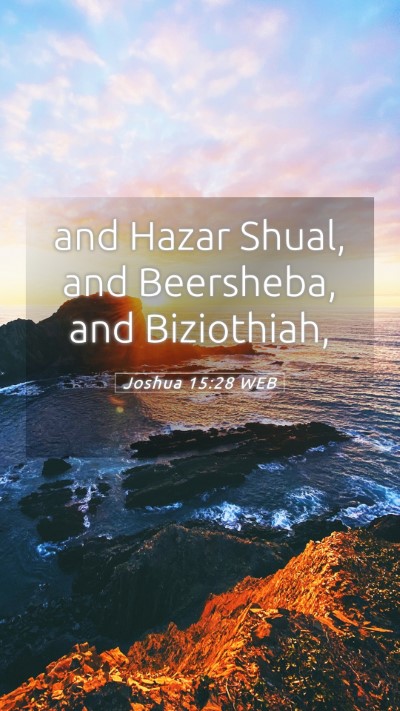 Picture 05 - Joshua 15:28 WEB Mobile Phone Wallpaper - and Hazar Shual, and Beersheba, and - Mobile Bible Verse Wallpaper