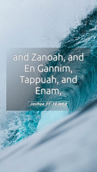 Picture 05 - Joshua 15:34 WEB Mobile Phone Wallpaper - and Zanoah, and En Gannim, Tappuah, and - Mobile Bible Verse Wallpaper