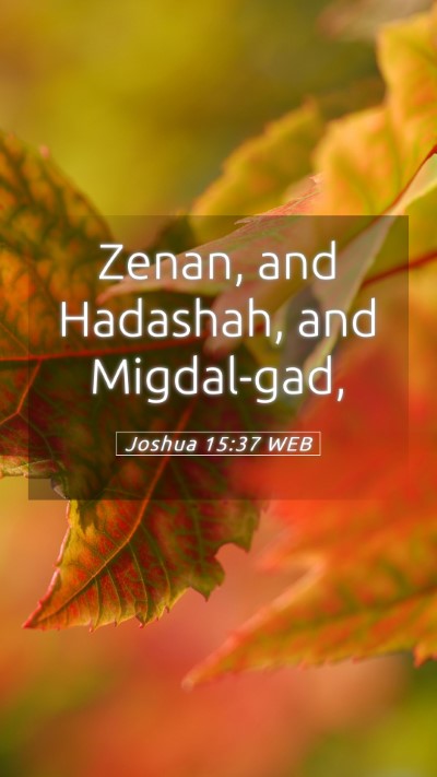 Picture 05 - Joshua 15:37 WEB Mobile Phone Wallpaper - Zenan, and Hadashah, and - Mobile Bible Verse Wallpaper