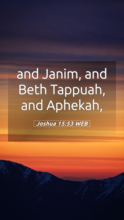 Picture 05 - Joshua 15:53 WEB Mobile Phone Wallpaper - and Janim, and Beth Tappuah, and - Mobile Bible Verse Wallpaper