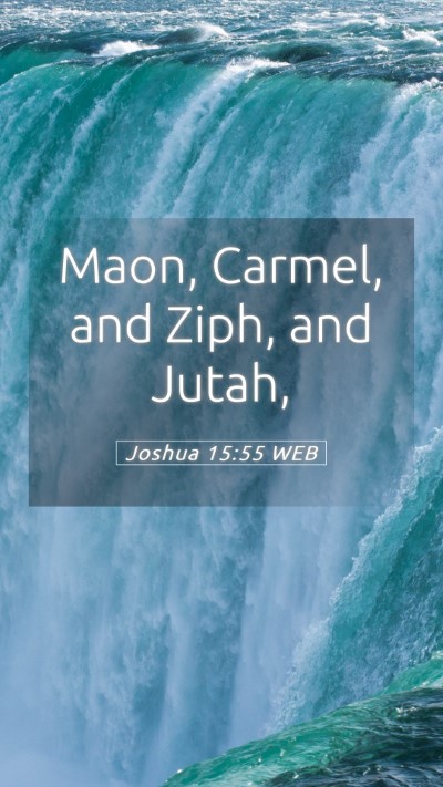 Picture 05 - Joshua 15:55 WEB Mobile Phone Wallpaper - Maon, Carmel, and Ziph, and - Mobile Bible Verse Wallpaper