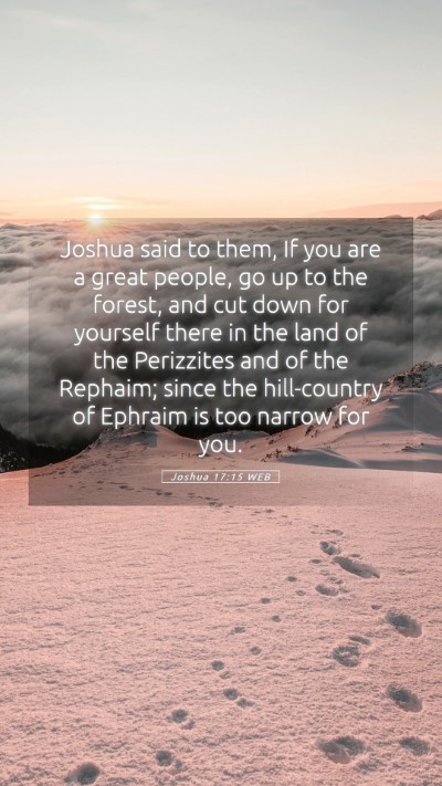 Picture 05 - Joshua 17:15 WEB Mobile Phone Wallpaper - Joshua said to them, If you are a great people, - Mobile Bible Verse Wallpaper