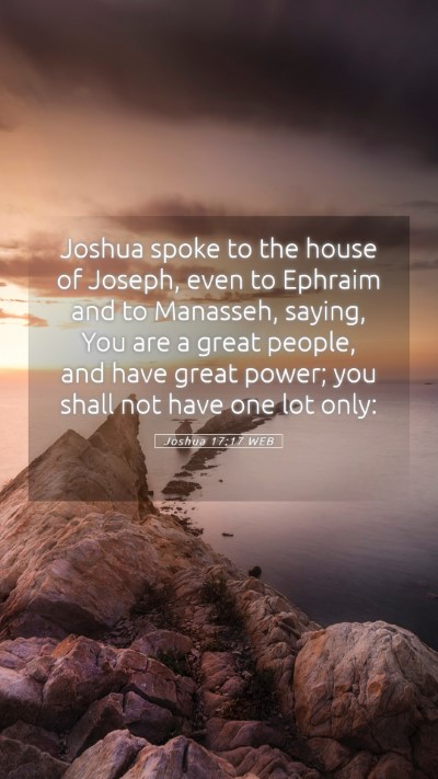 Picture 05 - Joshua 17:17 WEB Mobile Phone Wallpaper - Joshua spoke to the house of Joseph, even to - Mobile Bible Verse Wallpaper