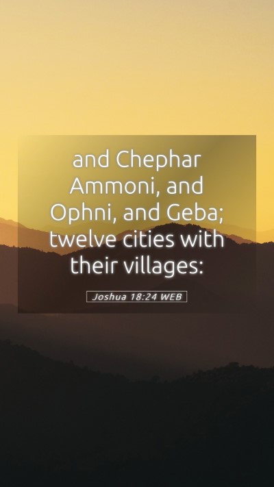 Picture 05 - Joshua 18:24 WEB Mobile Phone Wallpaper - and Chephar Ammoni, and Ophni, and Geba; twelve - Mobile Bible Verse Wallpaper