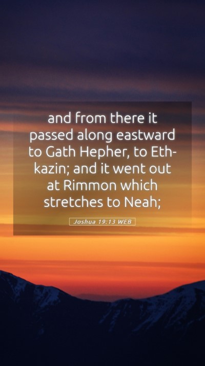 Picture 05 - Joshua 19:13 WEB Mobile Phone Wallpaper - and from there it passed along eastward to Gath - Mobile Bible Verse Wallpaper