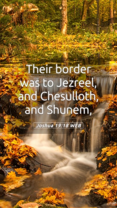 Picture 05 - Joshua 19:18 WEB Mobile Phone Wallpaper - Their border was to Jezreel, and Chesulloth, and - Mobile Bible Verse Wallpaper