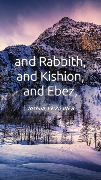Picture 05 - Joshua 19:20 WEB Mobile Phone Wallpaper - and Rabbith, and Kishion, and - Mobile Bible Verse Wallpaper