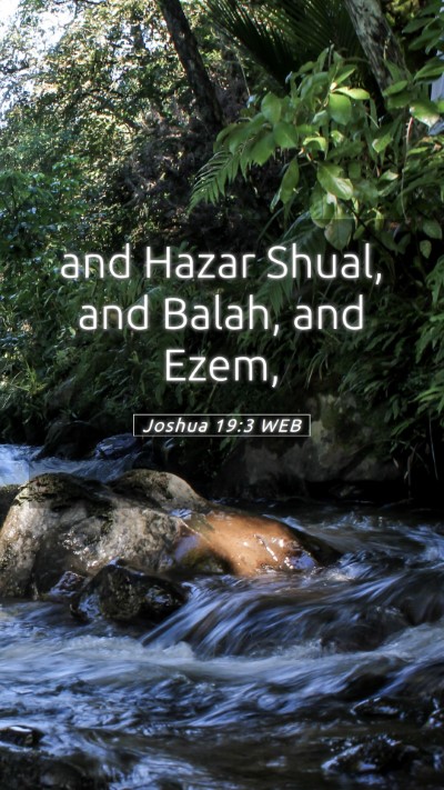 Picture 05 - Joshua 19:3 WEB Mobile Phone Wallpaper - and Hazar Shual, and Balah, and - Mobile Bible Verse Wallpaper