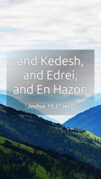 Picture 05 - Joshua 19:37 WEB Mobile Phone Wallpaper - and Kedesh, and Edrei, and En - Mobile Bible Verse Wallpaper