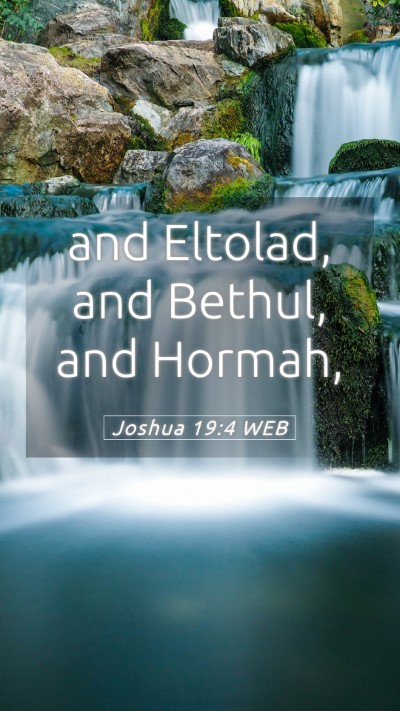 Picture 05 - Joshua 19:4 WEB Mobile Phone Wallpaper - and Eltolad, and Bethul, and - Mobile Bible Verse Wallpaper