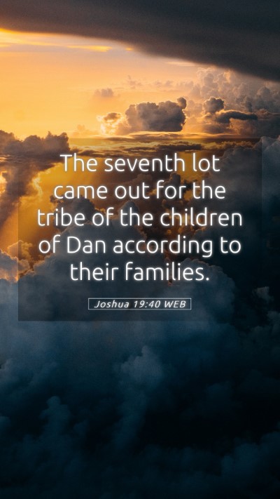 Picture 05 - Joshua 19:40 WEB Mobile Phone Wallpaper - The seventh lot came out for the tribe of the - Mobile Bible Verse Wallpaper