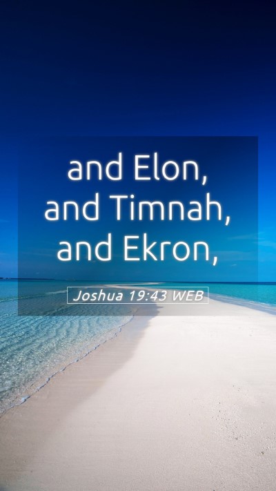Picture 05 - Joshua 19:43 WEB Mobile Phone Wallpaper - and Elon, and Timnah, and - Mobile Bible Verse Wallpaper