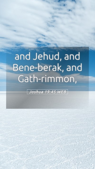 Picture 05 - Joshua 19:45 WEB Mobile Phone Wallpaper - and Jehud, and Bene-berak, and - Mobile Bible Verse Wallpaper