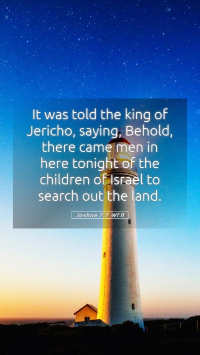 Picture 05 - Joshua 2:2 WEB Mobile Phone Wallpaper - It was told the king of Jericho, saying, Behold, - Mobile Bible Verse Wallpaper