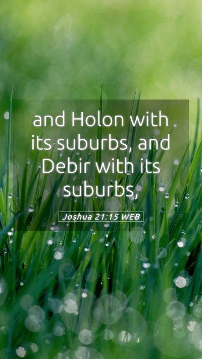 Picture 05 - Joshua 21:15 WEB Mobile Phone Wallpaper - and Holon with its suburbs, and Debir with its - Mobile Bible Verse Wallpaper