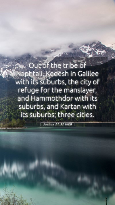 Picture 05 - Joshua 21:32 WEB Mobile Phone Wallpaper - Out of the tribe of Naphtali, Kedesh in Galilee - Mobile Bible Verse Wallpaper