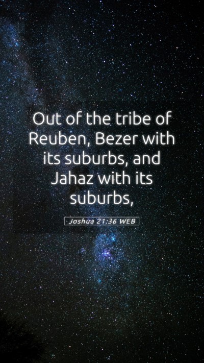Picture 05 - Joshua 21:36 WEB Mobile Phone Wallpaper - Out of the tribe of Reuben, Bezer with its - Mobile Bible Verse Wallpaper