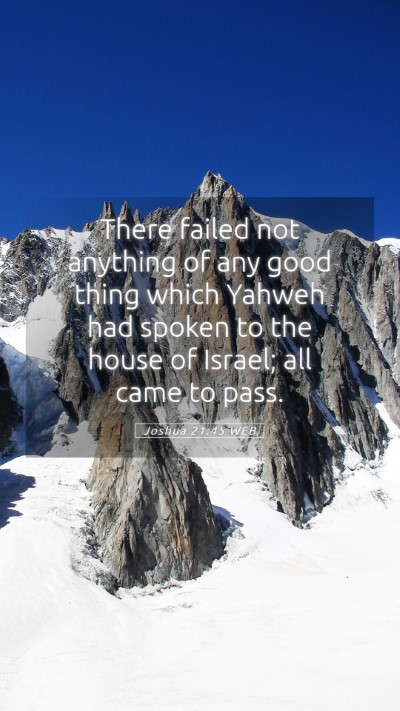 Picture 05 - Joshua 21:45 WEB Mobile Phone Wallpaper - There failed not anything of any good thing which - Mobile Bible Verse Wallpaper