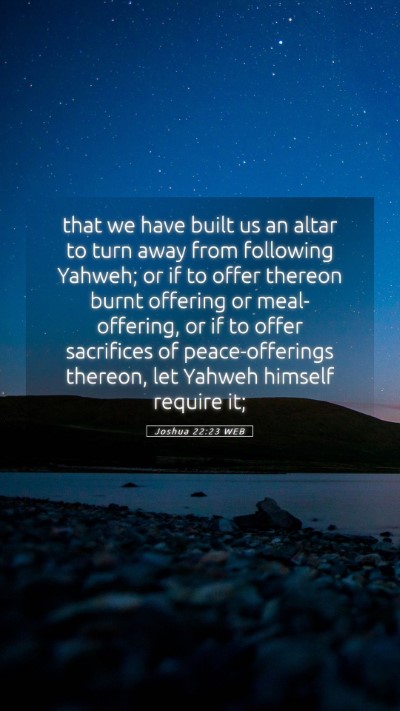 Picture 05 - Joshua 22:23 WEB Mobile Phone Wallpaper - that we have built us an altar to turn away from - Mobile Bible Verse Wallpaper