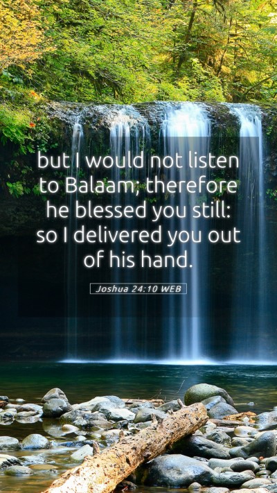 Picture 05 - Joshua 24:10 WEB Mobile Phone Wallpaper - but I would not listen to Balaam; therefore he - Mobile Bible Verse Wallpaper