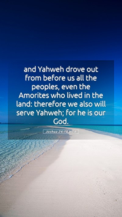 Picture 05 - Joshua 24:18 WEB Mobile Phone Wallpaper - and Yahweh drove out from before us all the - Mobile Bible Verse Wallpaper