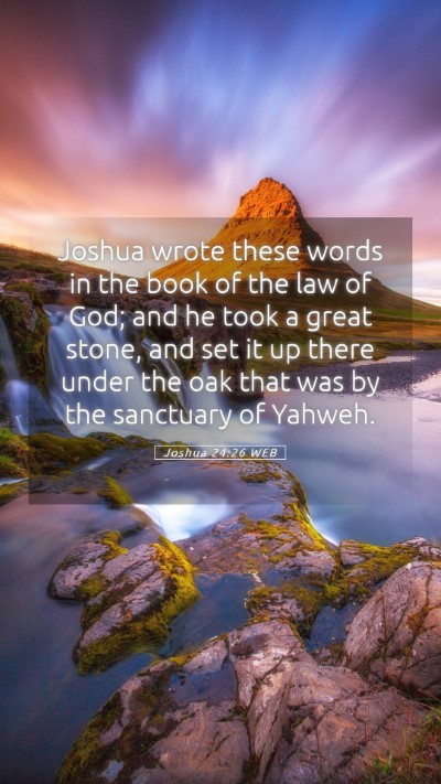 Picture 05 - Joshua 24:26 WEB Mobile Phone Wallpaper - Joshua wrote these words in the book of the law - Mobile Bible Verse Wallpaper