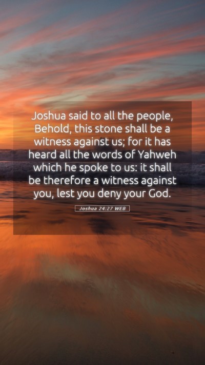 Picture 05 - Joshua 24:27 WEB Mobile Phone Wallpaper - Joshua said to all the people, Behold, this stone - Mobile Bible Verse Wallpaper