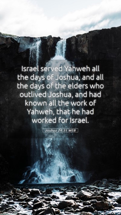 Picture 05 - Joshua 24:31 WEB Mobile Phone Wallpaper - Israel served Yahweh all the days of Joshua, and - Mobile Bible Verse Wallpaper