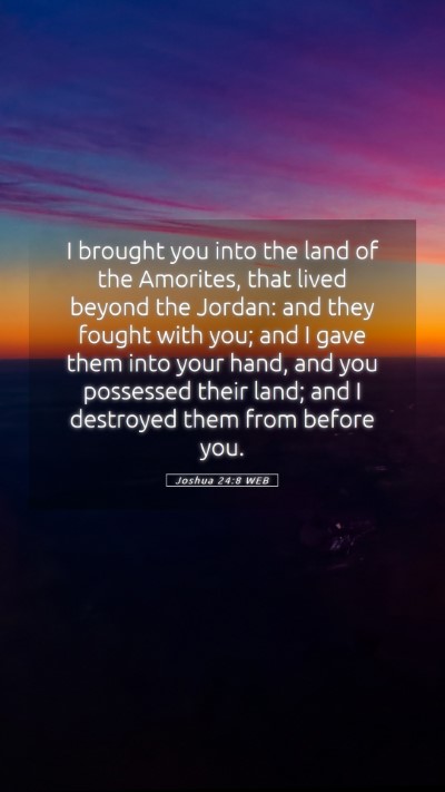 Picture 05 - Joshua 24:8 WEB Mobile Phone Wallpaper - I brought you into the land of the Amorites, that - Mobile Bible Verse Wallpaper
