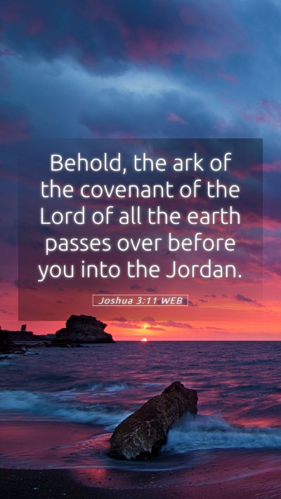 Picture 05 - Joshua 3:11 WEB Mobile Phone Wallpaper - Behold, the ark of the covenant of the Lord of - Mobile Bible Verse Wallpaper