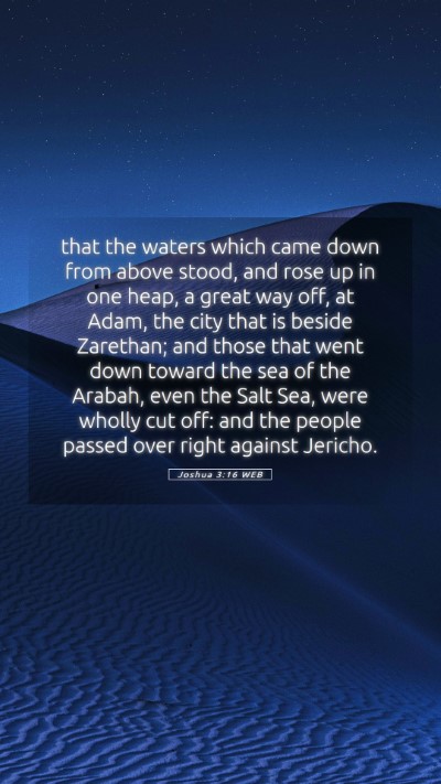 Picture 05 - Joshua 3:16 WEB Mobile Phone Wallpaper - that the waters which came down from above stood, - Mobile Bible Verse Wallpaper