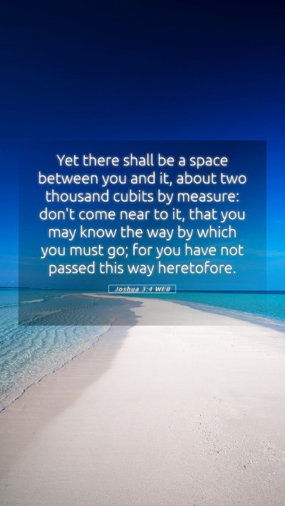 Picture 05 - Joshua 3:4 WEB Mobile Phone Wallpaper - Yet there shall be a space between you and it, - Mobile Bible Verse Wallpaper