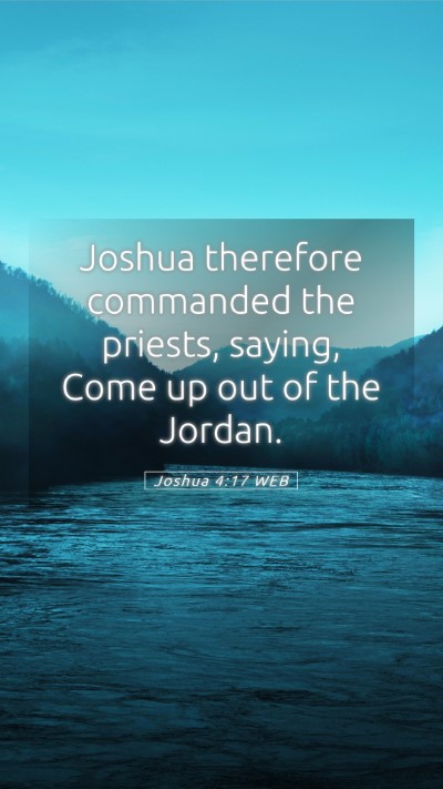 Picture 05 - Joshua 4:17 WEB Mobile Phone Wallpaper - Joshua therefore commanded the priests, saying, - Mobile Bible Verse Wallpaper