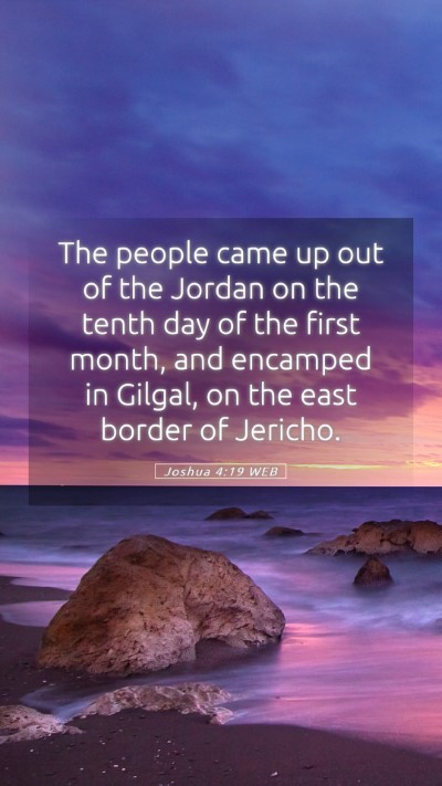 Picture 05 - Joshua 4:19 WEB Mobile Phone Wallpaper - The people came up out of the Jordan on the tenth - Mobile Bible Verse Wallpaper