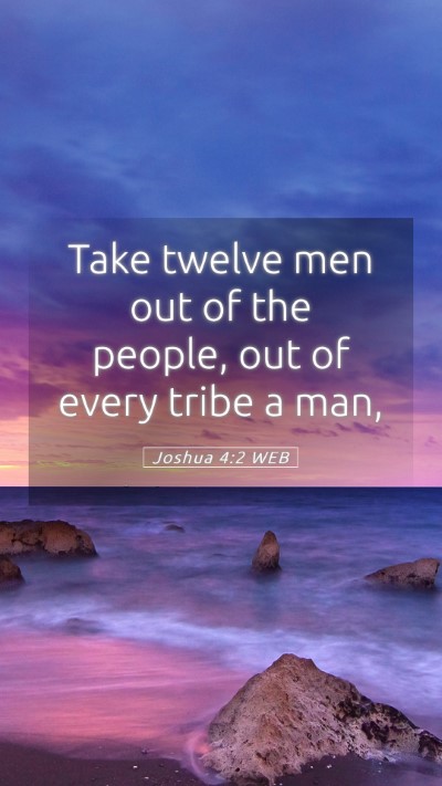 Picture 05 - Joshua 4:2 WEB Mobile Phone Wallpaper - Take twelve men out of the people, out of every - Mobile Bible Verse Wallpaper