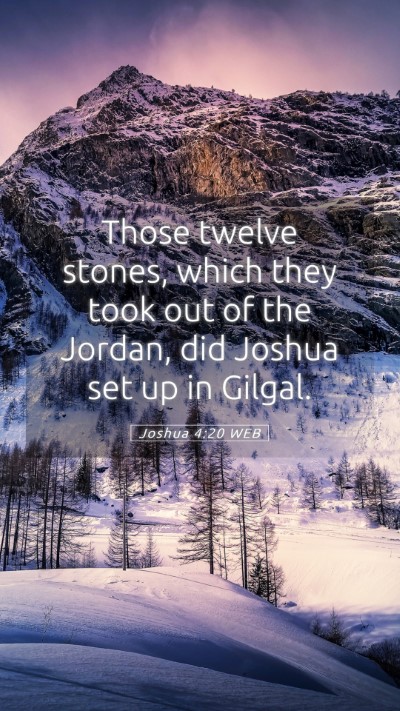 Picture 05 - Joshua 4:20 WEB Mobile Phone Wallpaper - Those twelve stones, which they took out of the - Mobile Bible Verse Wallpaper
