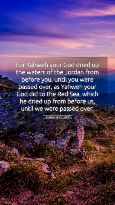Picture 05 - Joshua 4:23 WEB Mobile Phone Wallpaper - For Yahweh your God dried up the waters of the - Mobile Bible Verse Wallpaper