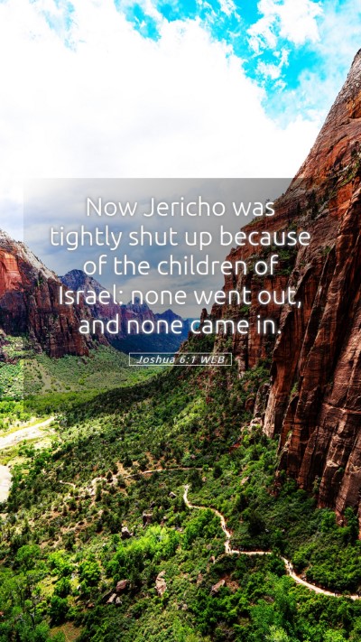 Picture 05 - Joshua 6:1 WEB Mobile Phone Wallpaper - Now Jericho was tightly shut up because of the - Mobile Bible Verse Wallpaper