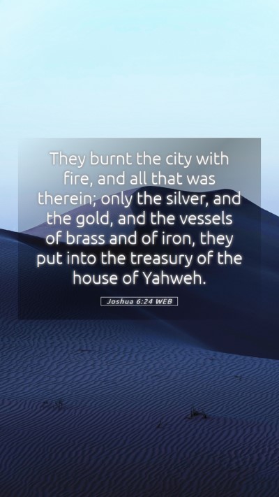 Picture 05 - Joshua 6:24 WEB Mobile Phone Wallpaper - They burnt the city with fire, and all that was - Mobile Bible Verse Wallpaper