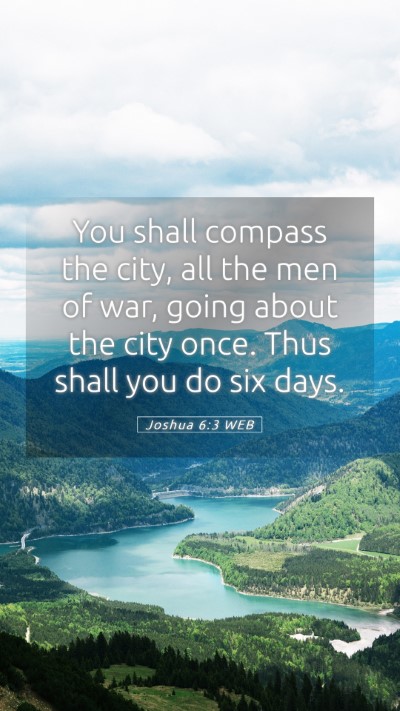 Picture 05 - Joshua 6:3 WEB Mobile Phone Wallpaper - You shall compass the city, all the men of war, - Mobile Bible Verse Wallpaper