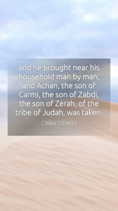 Picture 05 - Joshua 7:18 WEB Mobile Phone Wallpaper - and he brought near his household man by man; and - Mobile Bible Verse Wallpaper