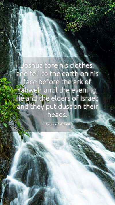 Picture 05 - Joshua 7:6 WEB Mobile Phone Wallpaper - Joshua tore his clothes, and fell to the earth on - Mobile Bible Verse Wallpaper