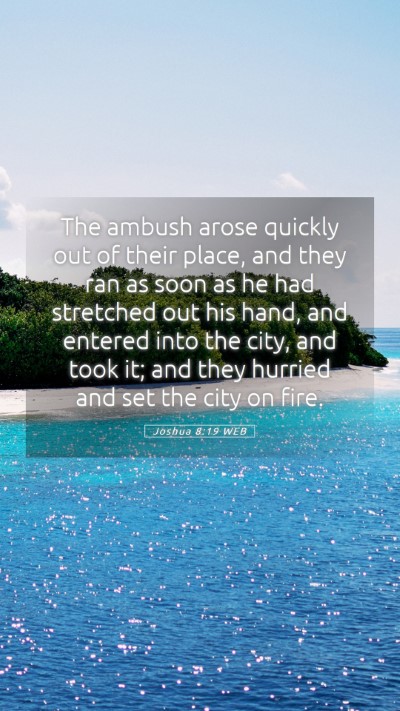 Picture 05 - Joshua 8:19 WEB Mobile Phone Wallpaper - The ambush arose quickly out of their place, and - Mobile Bible Verse Wallpaper