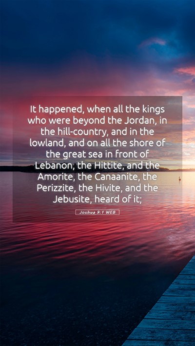 Picture 05 - Joshua 9:1 WEB Mobile Phone Wallpaper - It happened, when all the kings who were beyond - Mobile Bible Verse Wallpaper